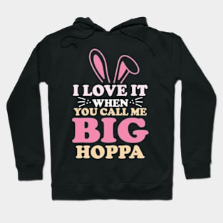 i love it when you call me big hoppa Hoodie